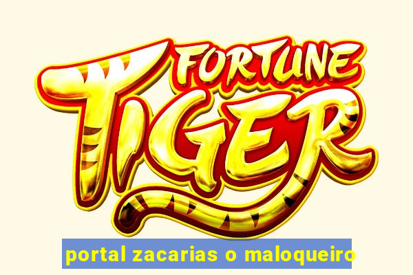 portal zacarias o maloqueiro